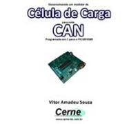 Desenvolvendo Um Medidor De Célula De Carga Para Rede Can Programado E
