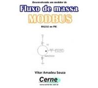 Desenvolvendo Um Medidor De Fluxo De Massa Modbus Rs232 No Pic (eboo