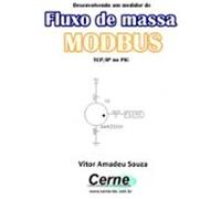 Desenvolvendo Um Medidor De Fluxo De Massa Modbus Tcp/ip No Pic (eboo