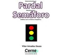 Desenvolvendo Um Pardal Eletrônico Para Semáforo Didático Com O Arduin
