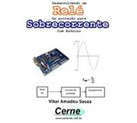 Desenvolvendo Um Relé De Proteção Para Sobrecorrente Com Arduino (ebo