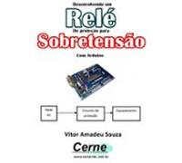 Desenvolvendo Um Relé De Proteção Para Sobretensão Com Arduino (ebook)