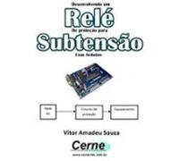 Desenvolvendo Um Relé De Proteção Para Subtensão Com Arduino (ebook)