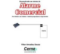 Desenvolvendo Um Sistema De Alarme Comercial Por Telefone Com Arduino