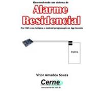 Desenvolvendo Um Sistema De Alarme Residencial Por Sms Com Arduino E A