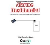 Desenvolvendo Um Sistema De Alarme Residencial Por Telefone Com Arduin
