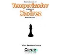 Desenvolvendo Um Temporizador Para Jogo De Xadrez No Visual Basic (eb
