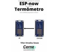 Desenvolvendo Uma Aplicação Com O Protocolo Esp-now Para Monitorar Ter