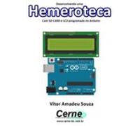 Desenvolvendo Uma Hemeroteca Com Sd Card E Lcd Programado No Arduino (