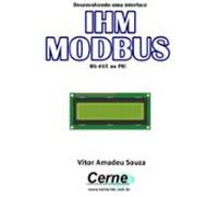 Desenvolvendo Uma Interface Ihm Modbus Rs-485 No Pic (ebook)