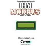 Desenvolvendo Uma Interface Ihm Modbus Rs232 No Arduino (ebook)