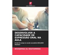 Desenvolver a Capacidade de Expressão Oral Na Aula: Estudo de campo na escola secundária BOULARES Makhlouf.