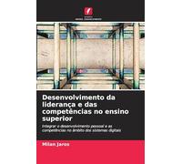 Desenvolvimento da liderança e das competências no ensino superior: Integrar o desenvolvimento pessoal e as competências no âmbito dos sistemas digitais