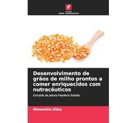 Desenvolvimento de grãos de milho prontos a comer enriquecidos com nutracêuticos