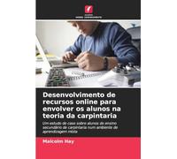 Desenvolvimento de recursos online para envolver os alunos na teoria da carpintaria: Um estudo de caso sobre alunos do ensino secundário de carpintaria num ambiente de aprendizagem mista