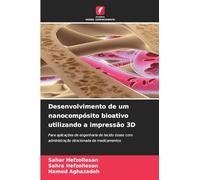 Desenvolvimento de um nanocompósito bioativo utilizando a impressão 3D: Para aplicações de engenharia de tecido ósseo com administração direcionada de medicamentos