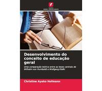 Desenvolvimento do conceito de educação geral: Uma comparação teórica entre as teses centrais de Wilhelm von Humboldt e Wolfgang Klafki
