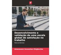 Desenvolvimento e validação de uma escala global de satisfação no trabalho: Para os técnicos