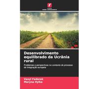 Desenvolvimento equilibrado da Ucrânia rural: Problemas e perspectivas no contexto do processo de integração europeia