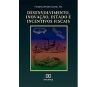 Desenvolvimento Inovação Estado E Incentivos Fiscais (ebook)