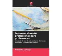 Desenvolvimento profissional para professores: Um estudo de caso de seis escolas nos distritos de Butterworth e Dutywa, Cabo Oriental