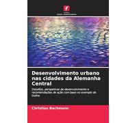 Desenvolvimento urbano nas cidades da Alemanha Central: Desafios, perspetivas de desenvolvimento e recomendações de ação com base no exemplo de Gotha