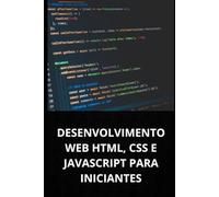 DESENVOLVIMENTO WEB: HTML, CSS E JAVASCRIPT PARA INICIANTES