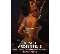 Deseo Ardiente. 3: Novela Erótica con Escenas de Sexo Explícito para Adultos: 372