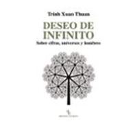 Deseo De Infinito: Sobre Cifras Universos Y Hombres