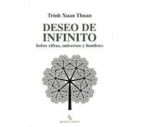 Deseo de infinito. Sobre cifras, universos y hombres. (DIVULGACION CIENTIFICA)