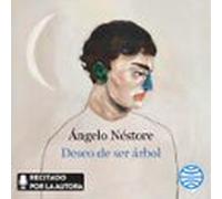 Deseo De Ser Árbol (audiolibro)