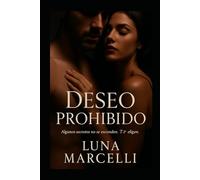 DESEO PROHIBIDO.: Atracción salvaje. Mentiras ocultas. Primera caída.
