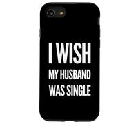 Deseo que mi esposo estuviera soltero Mujeres divertidas Humor Carcasa para iPhone SE (2020) / 7 / 8