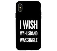Deseo que mi esposo estuviera soltero Mujeres divertidas Humor Carcasa para iPhone X/XS