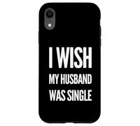 Deseo que mi esposo estuviera soltero Mujeres divertidas Humor Carcasa para iPhone XR