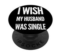 Deseo que mi esposo estuviera soltero Mujeres divertidas Humor PopSockets PopGrip Adhesivo
