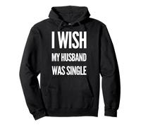 Deseo que mi esposo estuviera soltero Mujeres divertidas Humor Sudadera con Capucha