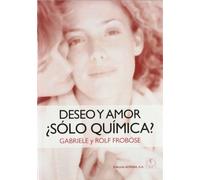 Deseo y amor ¿sólo química? (SIN COLECCION)