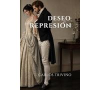 Deseo y Represión: Donde los deseos se ocultan tras la virtud… y las libertades cobran su precio