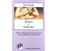 Deseo y ternura. Fuentes e historia de una ética cristiana de la sexualidad (Biblioteca Manual Desclée)