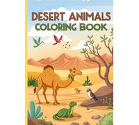Desert Animals Coloring Book for Kids: 25 Fun and Educational Coloring Pages of Camels, Foxes, Snakes, Lizards, Owls & More: A Wild Desert Adventure ... | Simple, Cute & Bold Animal Illustrations