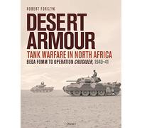Desert Armour – Guerra de tanques en el norte de África: Beda Fomm a la Operación Crusader, 1940-41