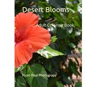 Desert Blooms Adult Coloring Book from Real Photography: DESERT BLOOMS Adult Coloring Book From Real Photography