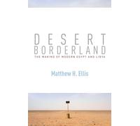 Desert Borderland: The Making of Modern Egypt and Libya