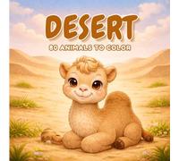Desert - Coloring Book (ages 3+) | Over 80 educational drawings to discover and colour: camels, lizards, cacti and more: 80 simple and fun coloring ... skills, ideal for kids (The World of Animals)