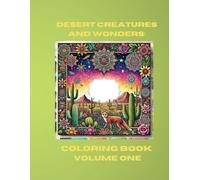 Desert Creatures and Wonders: Coloring Book Volume One: Explore the Beauty and Mystery of Desert Life with 37 Stunning Pages to Color (Desert Creatures and Wonders Coloring Book Series)