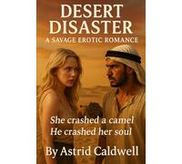 Desert Disaster: A Savage Erotic Romance (Desert Rose)