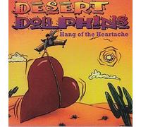 Desert Dolphins - Hang Of The Heartache