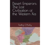 Desert Emperors: The Lost Civilisation of the Western Xia