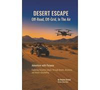 DESERT ESCAPE: Off-Road, Off-Grid, and In The Air